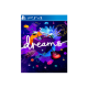 Dreams - PS4 Dreams - PS4